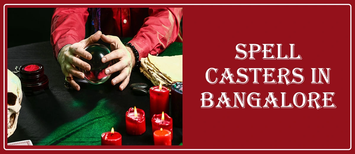 Spell Casters in Bangalore