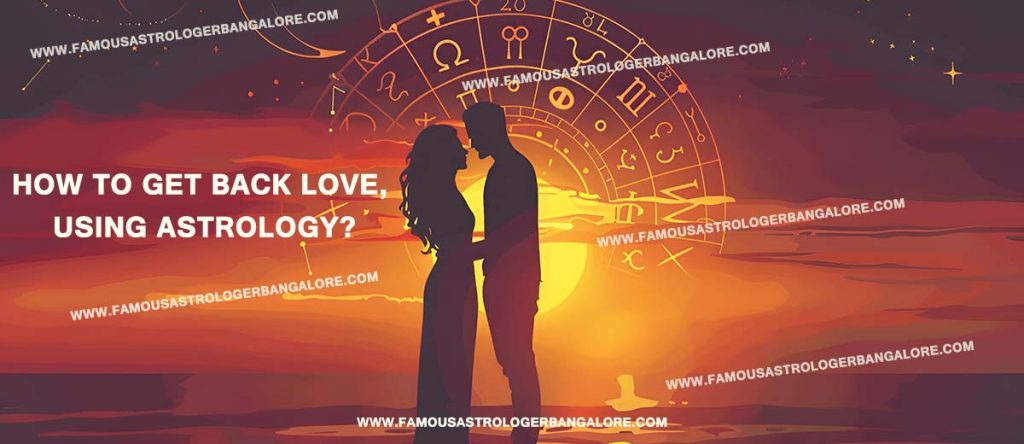 What Is Love & How to get back love, using astrology?